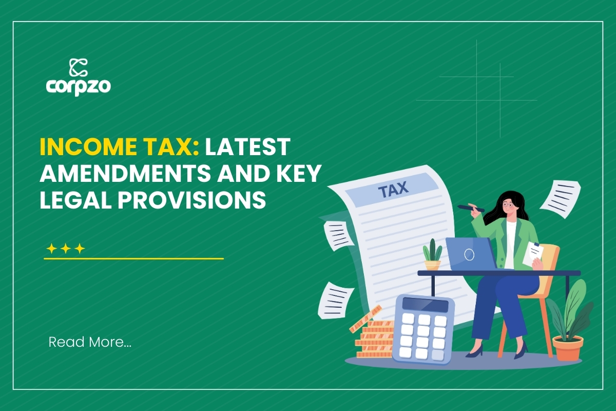 Income Tax: Latest Amendments and Key Legal Provisions