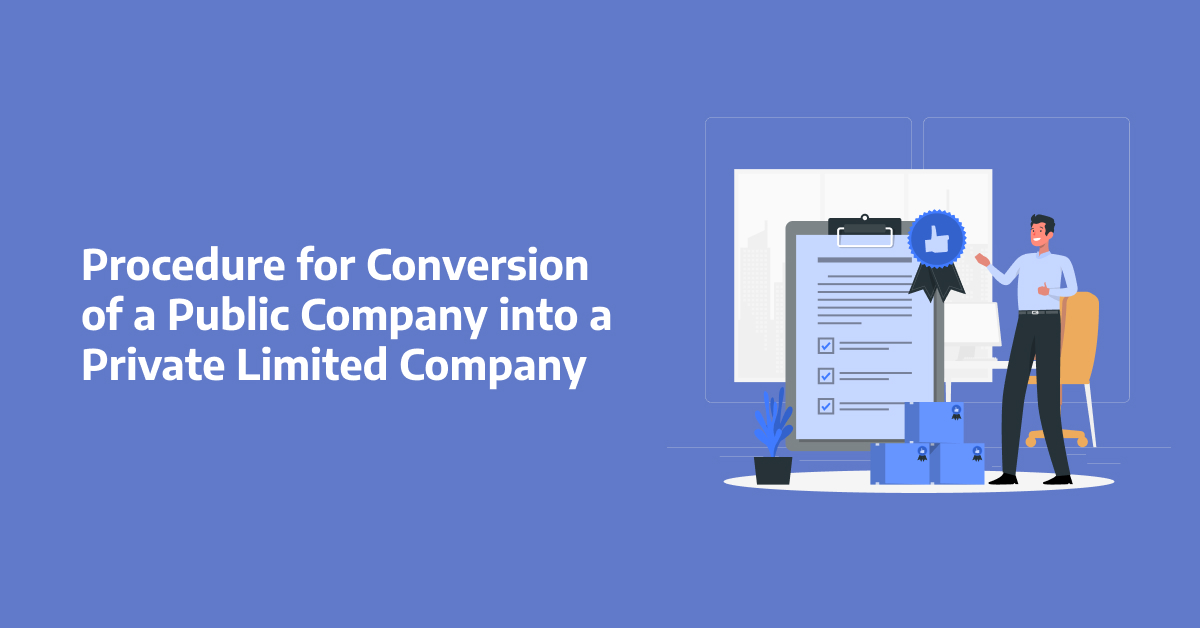 Procedure for Conversion of a Public Company into a Private Limited Company