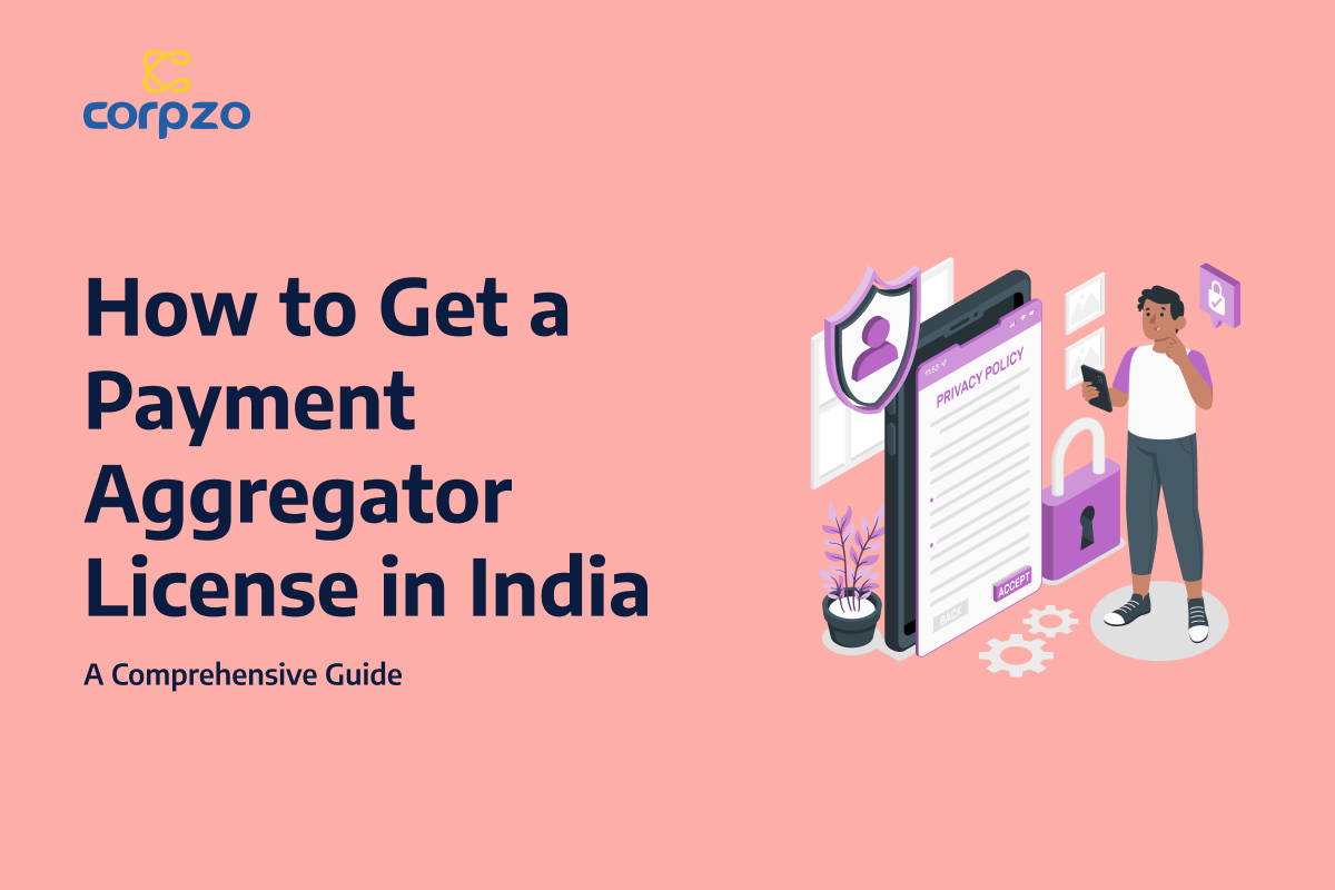 How to Get a Payment Aggregator License in India: A Comprehensive Guide
