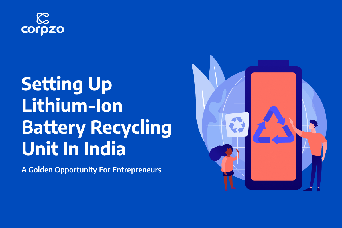 Setting Up a Lithium-ion Battery Recycling Unit in India: A Golden Opportunity for Entrepreneurs