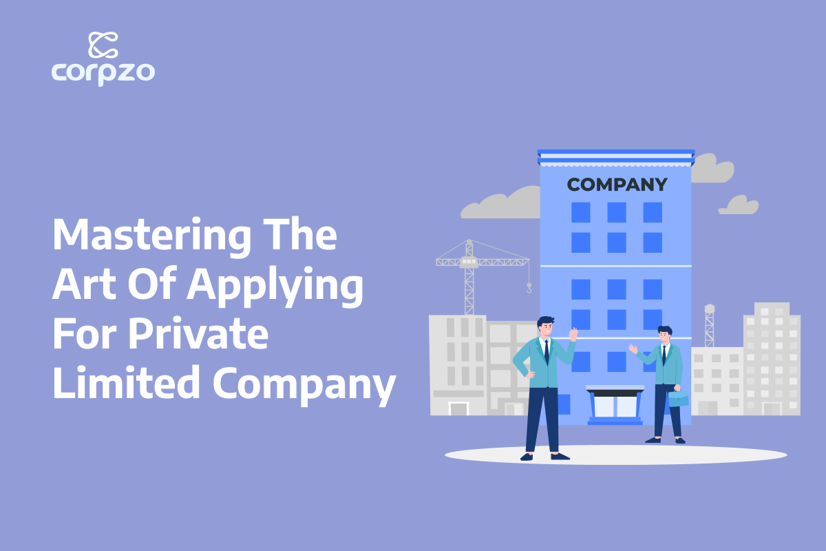 Mastering the Art of Applying for a Private Limited Company