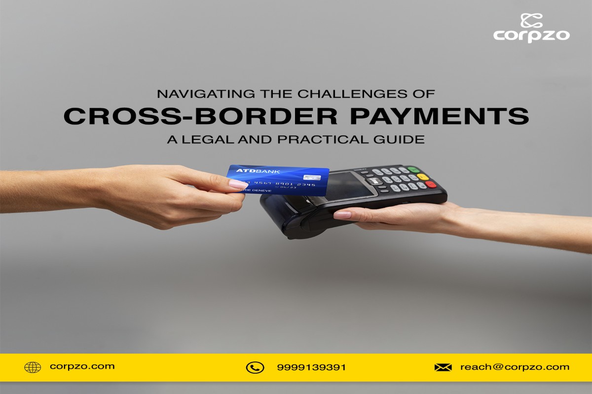 Navigating the Challenges of Cross-Border Payments: A Legal and Practical Guide