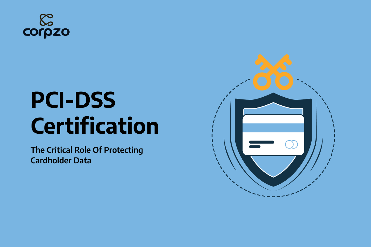 PCI-DSS Certification: The Critical Role of Protecting Cardholder Data