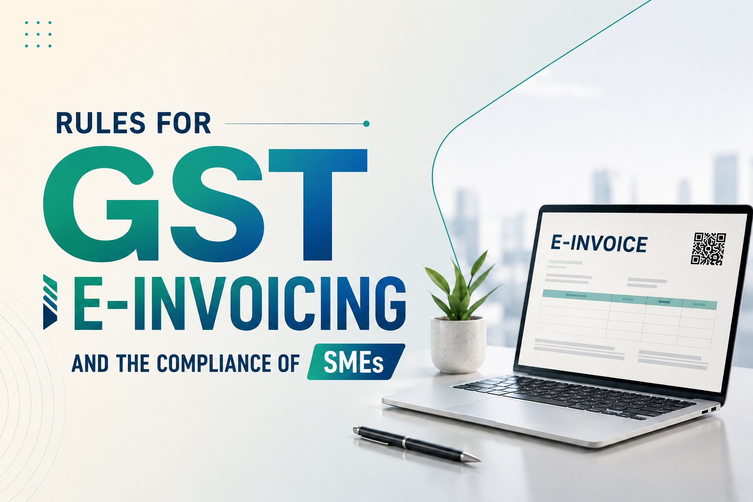RULES FOR GST E-INVOICING AND THE COMPLIANCE OF SMEs